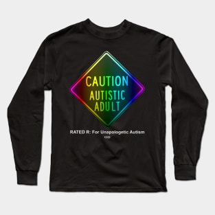 Caution Autistic Adult Spectrum Version Rated R For Graphic Autism Long Sleeve T-Shirt
